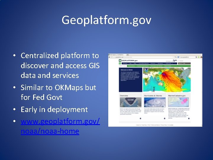 Geoplatform. gov • Centralized platform to discover and access GIS data and services • Geoplatform. gov • Centralized platform to discover and access GIS data and services •