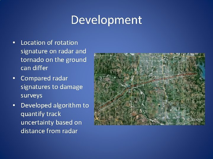 Development • Location of rotation signature on radar and tornado on the ground can Development • Location of rotation signature on radar and tornado on the ground can