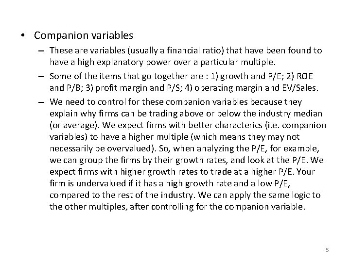  • Companion variables – These are variables (usually a financial ratio) that have