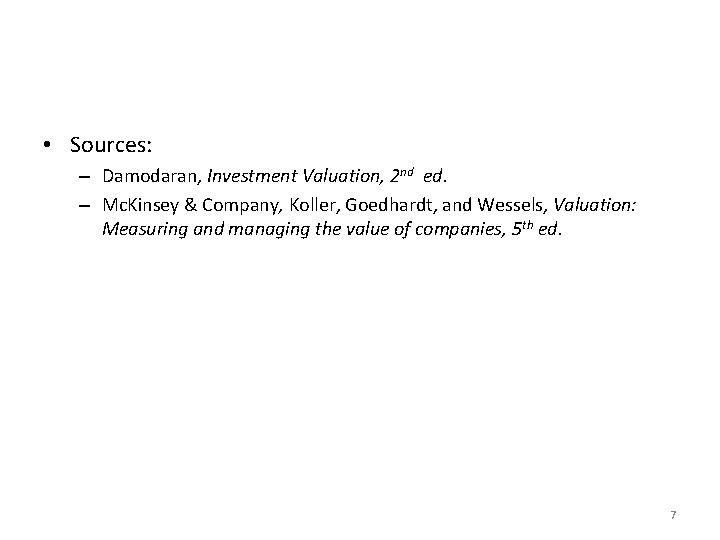  • Sources: – Damodaran, Investment Valuation, 2 nd ed. – Mc. Kinsey &