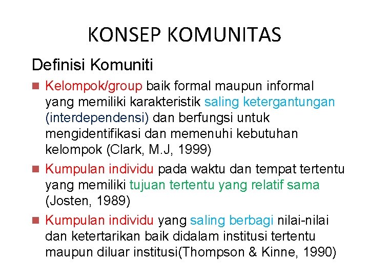 KONSEP KOMUNITAS Definisi Komuniti n Kelompok/group baik formal maupun informal yang memiliki karakteristik saling
