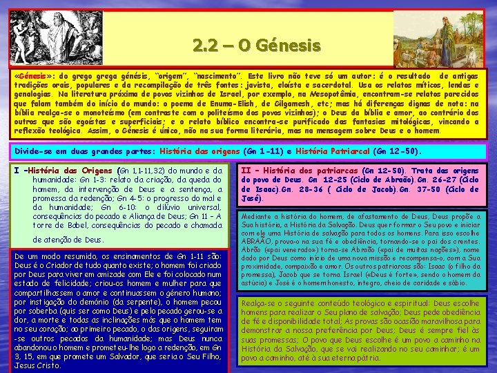 2. 2 – O Génesis «Génesis» : do grega génésis, “origem”, “nascimento”. Este livro