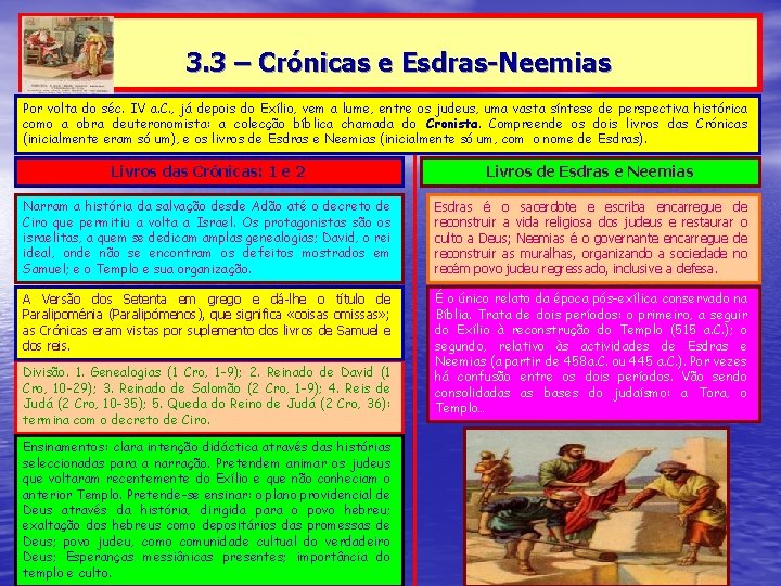 3. 3 – Crónicas e Esdras-Neemias Por volta do séc. IV a. C. , 3. 3 – Crónicas e Esdras-Neemias Por volta do séc. IV a. C. ,