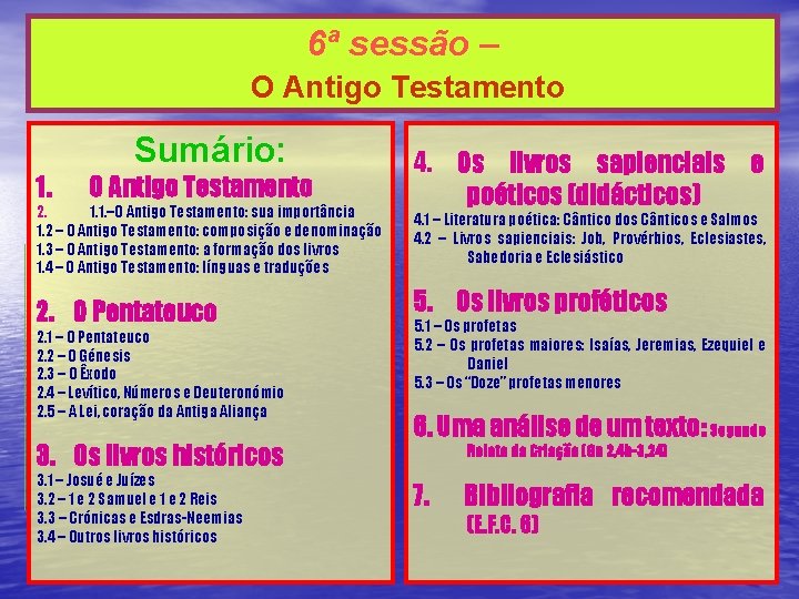 6ª sessão – O Antigo Testamento 1. Sumário: O Antigo Testamento 2. 1. 1.