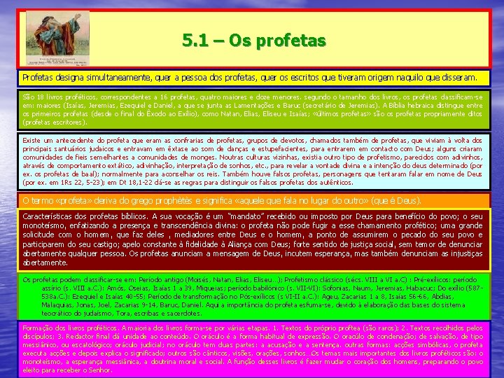5. 1 – Os profetas Profetas designa simultaneamente, quer a pessoa dos profetas, quer 5. 1 – Os profetas Profetas designa simultaneamente, quer a pessoa dos profetas, quer