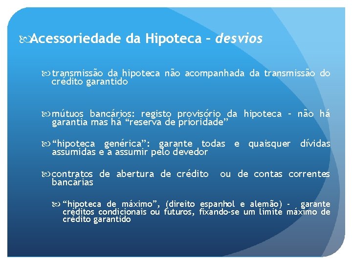  Acessoriedade da Hipoteca – desvios transmissão da hipoteca não acompanhada da transmissão do