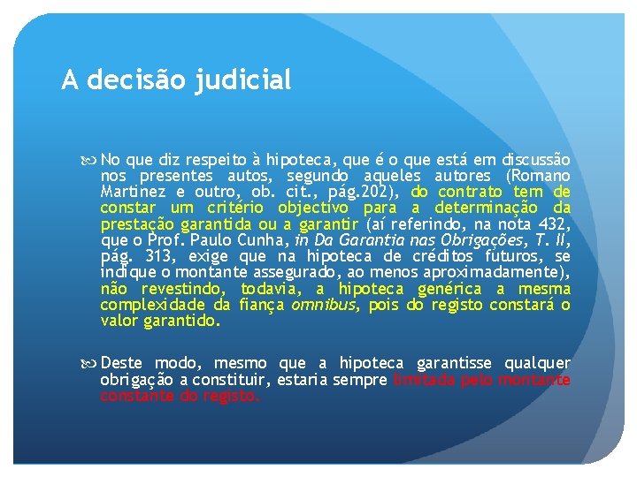 A decisão judicial No que diz respeito à hipoteca, que é o que está