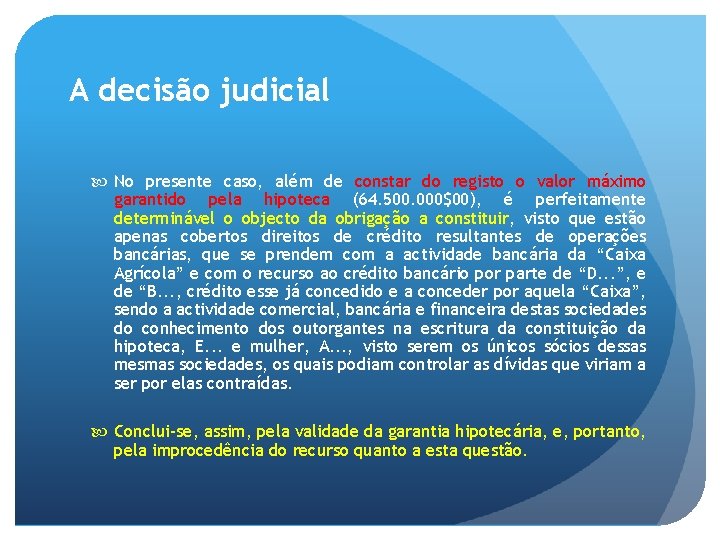 A decisão judicial No presente caso, além de constar do registo o valor máximo