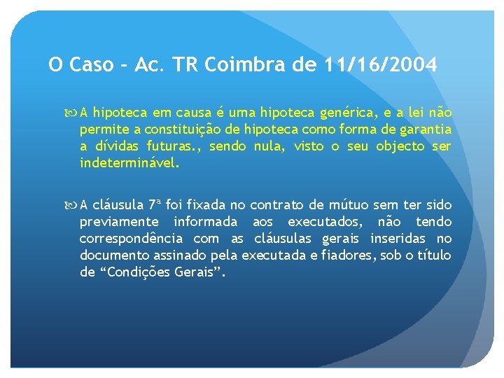 O Caso – Ac. TR Coimbra de 11/16/2004 A hipoteca em causa é uma