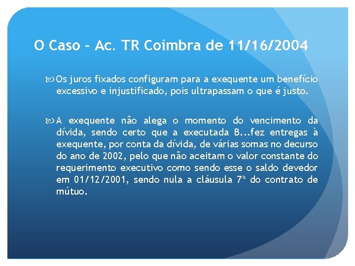 O Caso – Ac. TR Coimbra de 11/16/2004 Os juros fixados configuram para a
