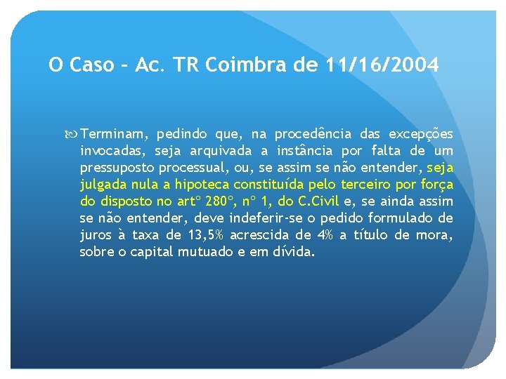 O Caso – Ac. TR Coimbra de 11/16/2004 Terminam, pedindo que, na procedência das