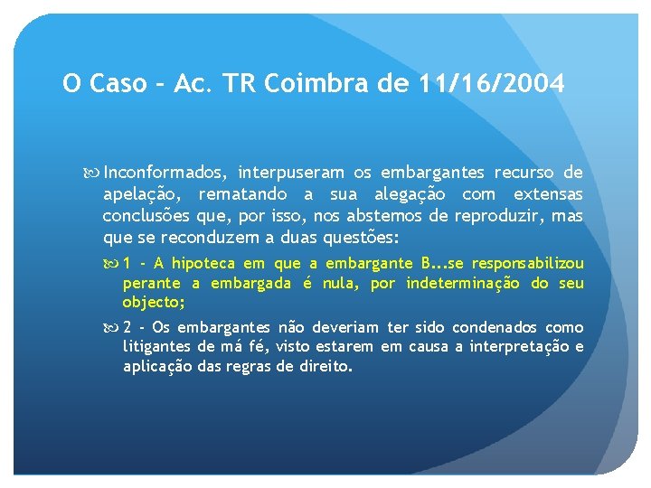 O Caso – Ac. TR Coimbra de 11/16/2004 Inconformados, interpuseram os embargantes recurso de