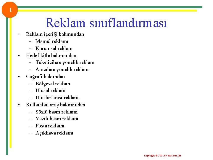 1 Reklam sınıflandırması • • Reklam içeriği bakımından – Mamul reklamı – Kurumsal reklam