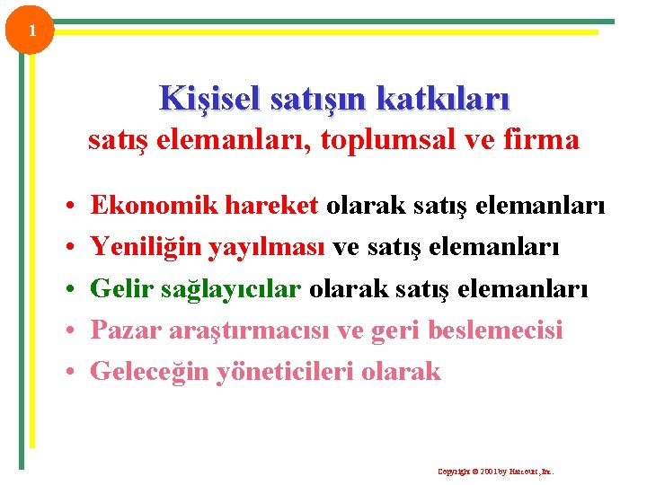 1 Kişisel satışın katkıları satış elemanları, toplumsal ve firma • • • Ekonomik hareket