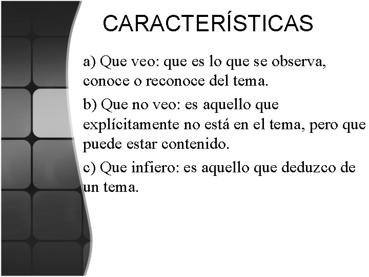 CARACTERÍSTICAS a) Que veo: que es lo que se observa, conoce o reconoce del