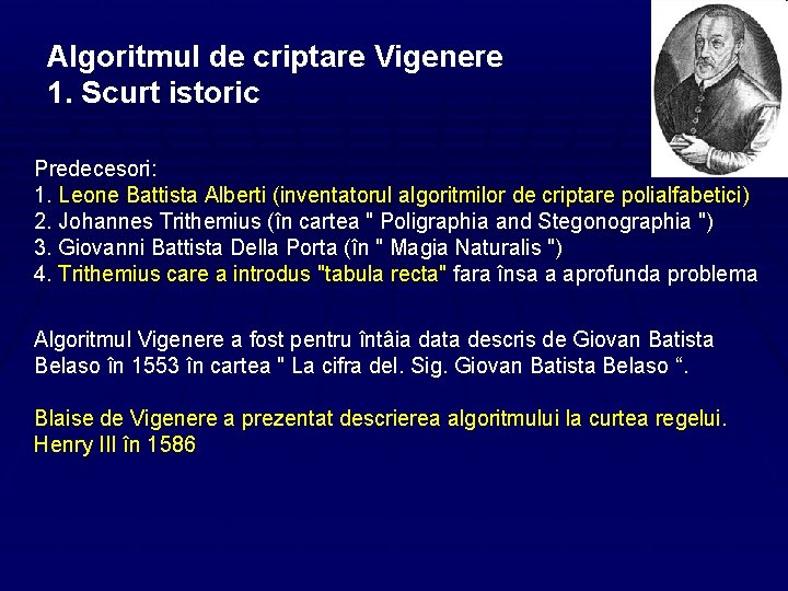 Algoritmul de criptare Vigenere 1. Scurt istoric Predecesori: 1. Leone Battista Alberti (inventatorul algoritmilor