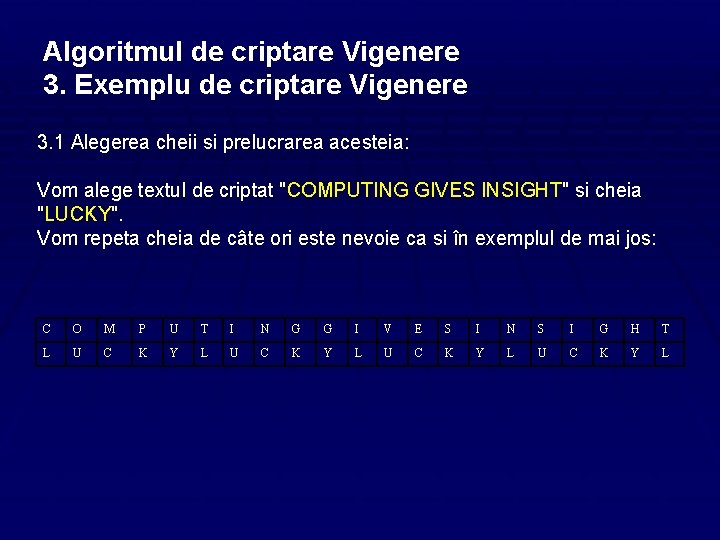 Algoritmul de criptare Vigenere 3. Exemplu de criptare Vigenere 3. 1 Alegerea cheii si