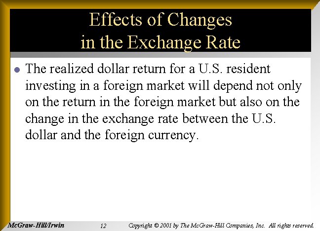 Effects of Changes in the Exchange Rate l The realized dollar return for a