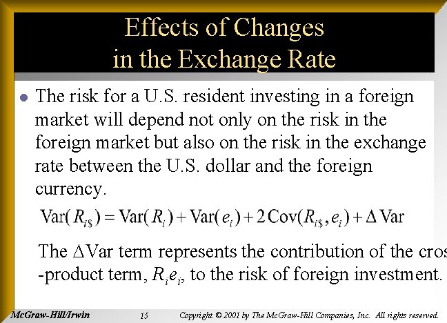 Effects of Changes in the Exchange Rate l The risk for a U. S.