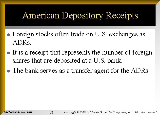 American Depository Receipts l l l Foreign stocks often trade on U. S. exchanges