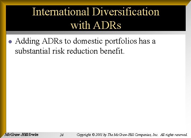 International Diversification with ADRs l Adding ADRs to domestic portfolios has a substantial risk