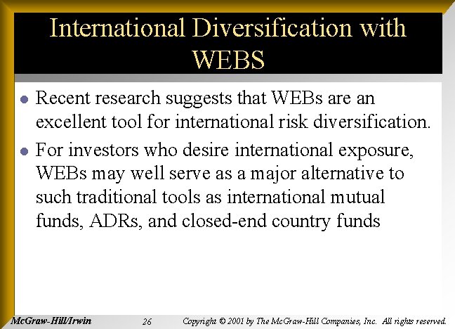 International Diversification with WEBS l l Recent research suggests that WEBs are an excellent