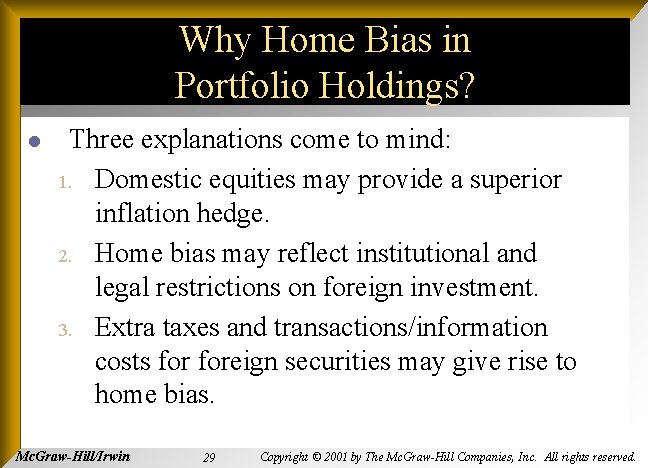 Why Home Bias in Portfolio Holdings? l Three explanations come to mind: 1. Domestic