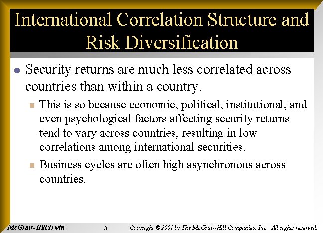 International Correlation Structure and Risk Diversification l Security returns are much less correlated across