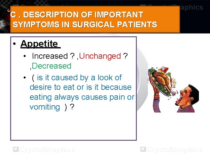 C. DESCRIPTION OF IMPORTANT SYMPTOMS IN SURGICAL PATIENTS • Appetite • Increased ? ,