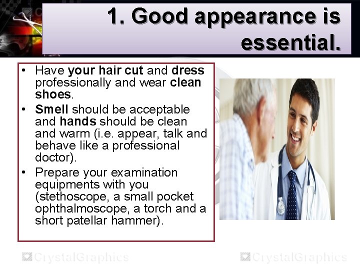 1. Good appearance is essential. • Have your hair cut and dress professionally and