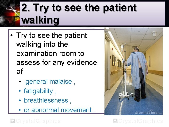 2. Try to see the patient walking • Try to see the patient walking