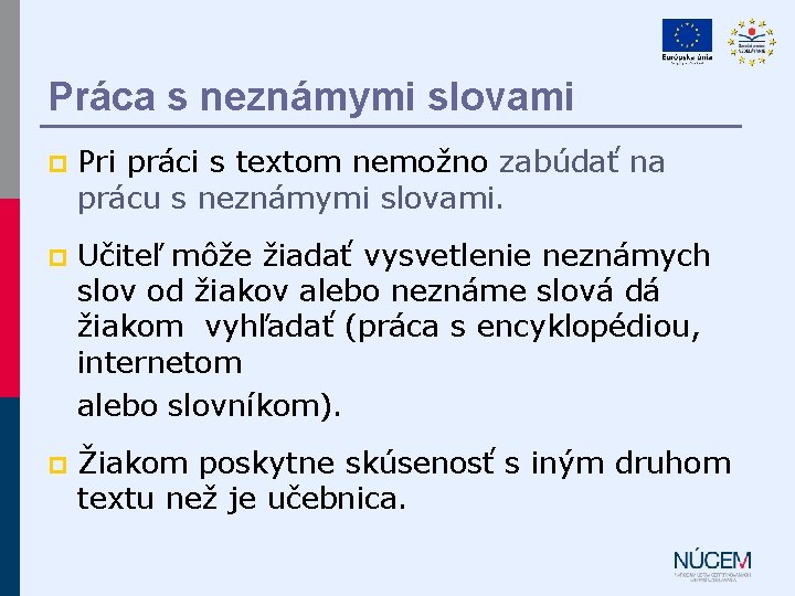 Práca s neznámymi slovami p Pri práci s textom nemožno zabúdať na prácu s