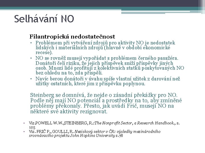 Selhávání NO Filantropická nedostatečnost • Problémem při vytváření zdrojů pro aktivity NO je nedostatek