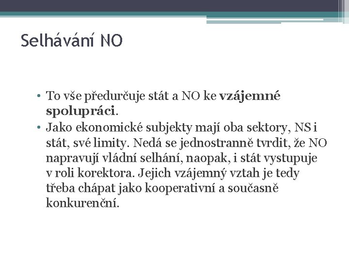 Selhávání NO • To vše předurčuje stát a NO ke vzájemné spolupráci. • Jako