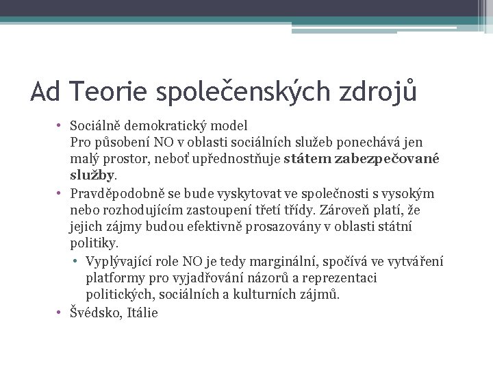 Ad Teorie společenských zdrojů • Sociálně demokratický model Pro působení NO v oblasti sociálních