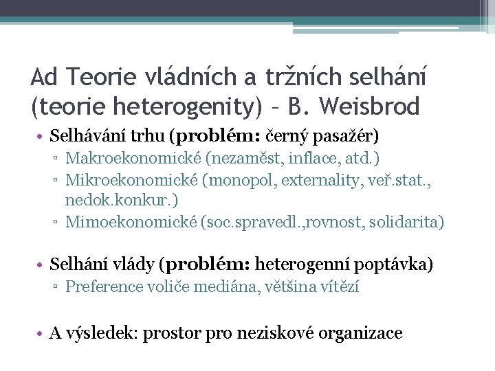 Ad Teorie vládních a tržních selhání (teorie heterogenity) – B. Weisbrod • Selhávání trhu