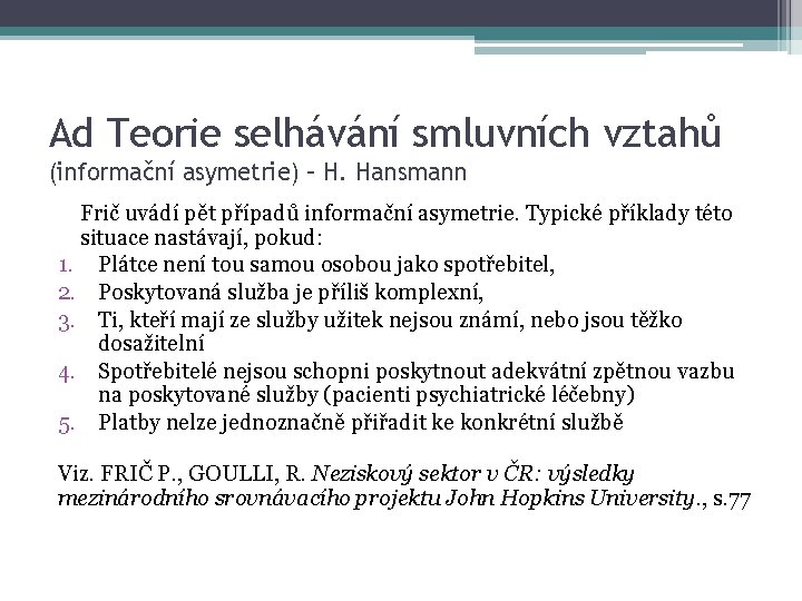 Ad Teorie selhávání smluvních vztahů (informační asymetrie) – H. Hansmann Frič uvádí pět případů