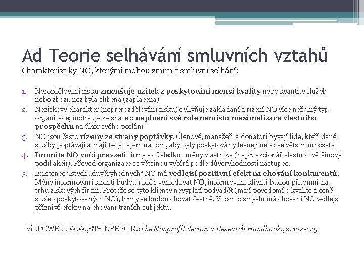 Ad Teorie selhávání smluvních vztahů Charakteristiky NO, kterými mohou zmírnit smluvní selhání: 1. Nerozdělování