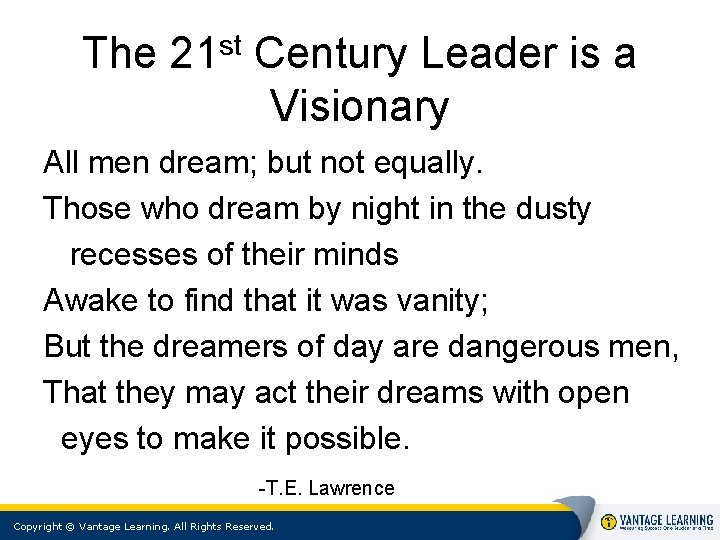 The st 21 Century Leader is a Visionary All men dream; but not equally. The st 21 Century Leader is a Visionary All men dream; but not equally.