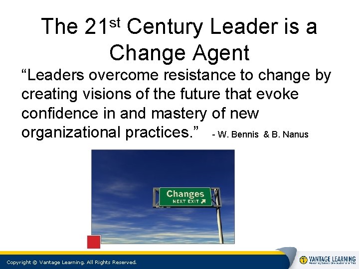 The st 21 Century Leader is a Change Agent “Leaders overcome resistance to change The st 21 Century Leader is a Change Agent “Leaders overcome resistance to change