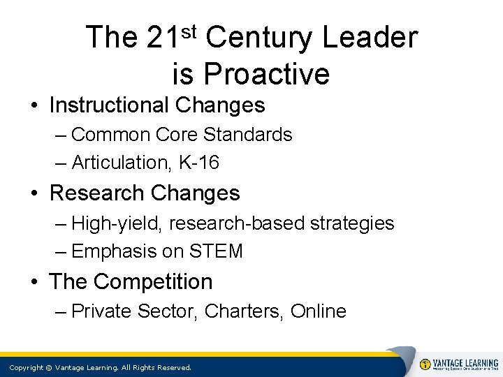The st 21 Century Leader is Proactive • Instructional Changes – Common Core Standards The st 21 Century Leader is Proactive • Instructional Changes – Common Core Standards