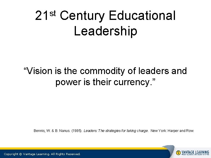 st 21 Century Educational Leadership “Vision is the commodity of leaders and power is st 21 Century Educational Leadership “Vision is the commodity of leaders and power is