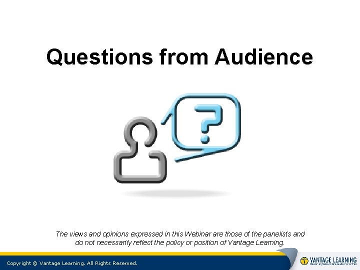 Questions from Audience The views and opinions expressed in this Webinar are those of Questions from Audience The views and opinions expressed in this Webinar are those of