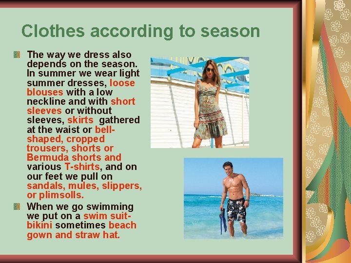 Clothes according to season The way we dress also depends on the season. In