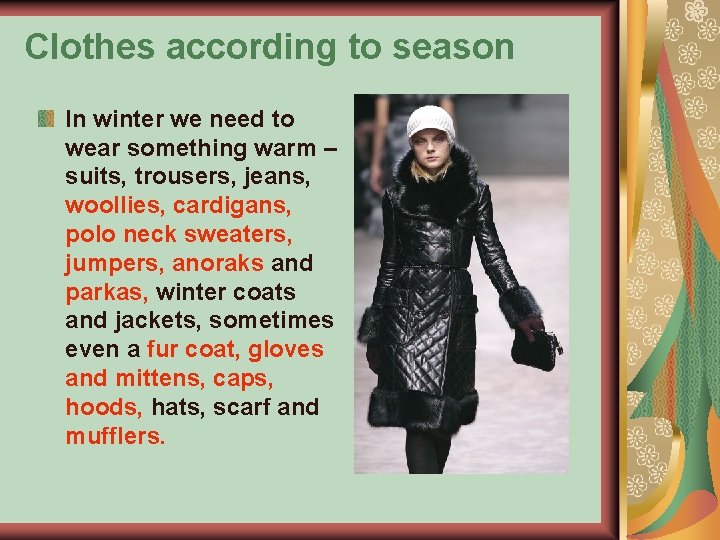 Clothes according to season In winter we need to wear something warm – suits,