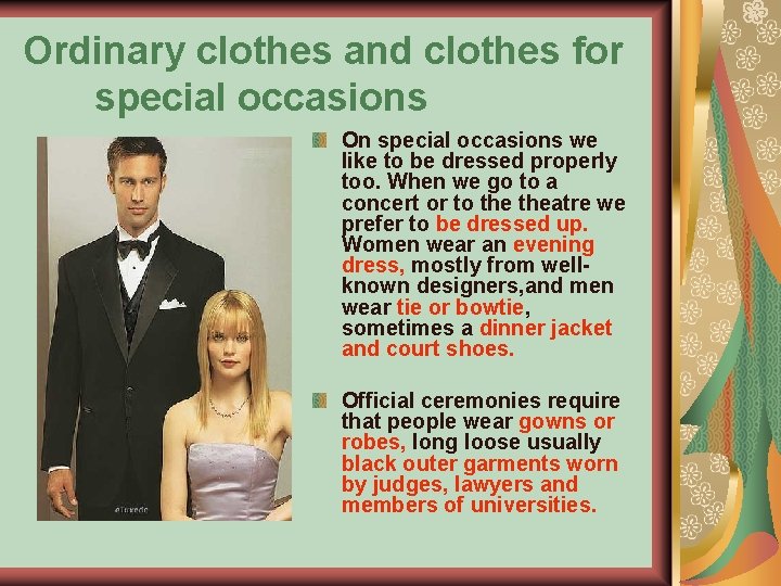 Ordinary clothes and clothes for special occasions On special occasions we like to be
