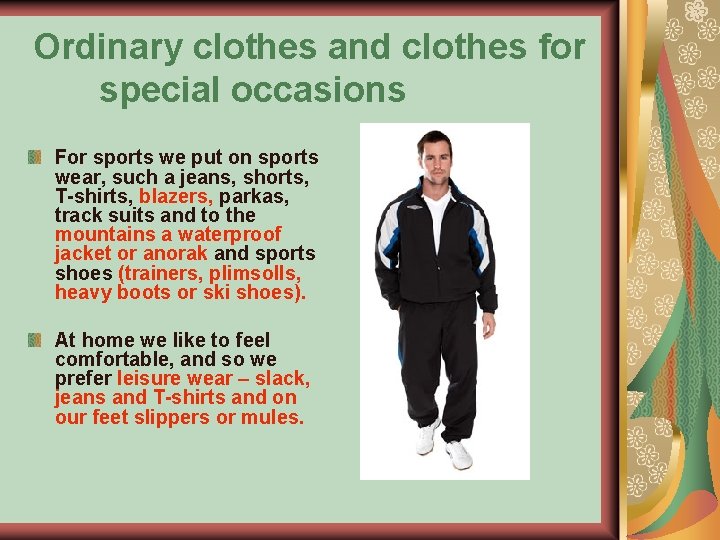 Ordinary clothes and clothes for special occasions For sports we put on sports wear,
