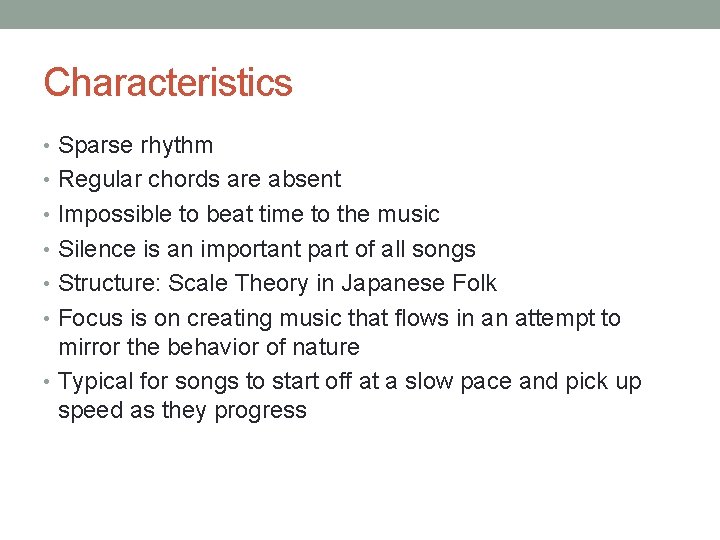 Characteristics • Sparse rhythm • Regular chords are absent • Impossible to beat time Characteristics • Sparse rhythm • Regular chords are absent • Impossible to beat time