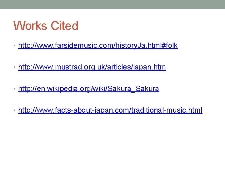 Works Cited • http: //www. farsidemusic. com/history. Ja. html#folk • http: //www. mustrad. org. Works Cited • http: //www. farsidemusic. com/history. Ja. html#folk • http: //www. mustrad. org.