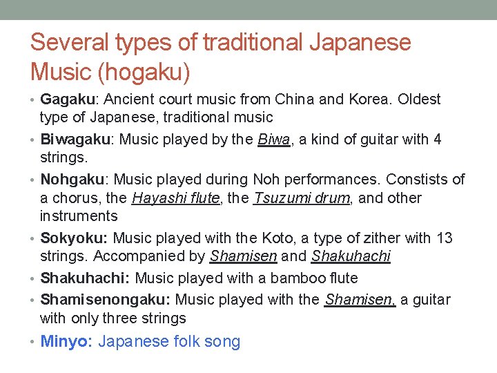 Several types of traditional Japanese Music (hogaku) • Gagaku: Ancient court music from China Several types of traditional Japanese Music (hogaku) • Gagaku: Ancient court music from China